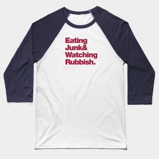 Eating Junk & Watching Rubbish Baseball T-Shirt by Friend Gate